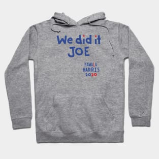 We Did It Joe says Kamala Harris Hoodie